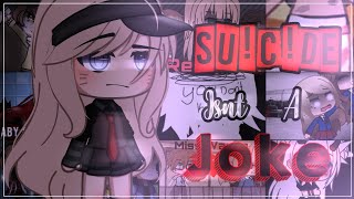 Suicide Isn't A Joke ||Gacha Life||