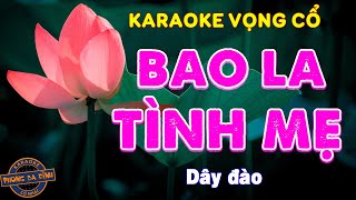 KARAOKE (vọng cổ) | BAO LA TÌNH MẸ | dây đào