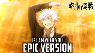 Jujutsu Kaisen: If I Am With You | EPIC CINEMATIC VERSION