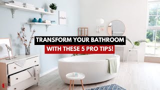 Upgrade Your Bathroom | 5 Expert Tips for a Stylish Makeover!