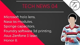 #004 TECH NEWS | ASUS ZENFONE 3 LASER,HONOR 8,MICROSOFT HOLO LENS,SPONGE CAPACITOR AND MANY MORE...