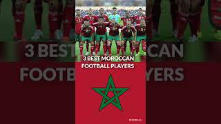 Top 3 Football Players of Morocco