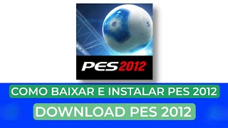 COMO BAIXAR E INSTALAR PES 2012 EM QUALQUER ANDROID (PES 2012 ATUALIZADO 2024)