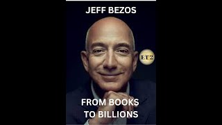 Jeff Bezos  From Books to Billions