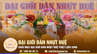 Trà Vinh: Khai mạc Đại giới đàn Nhựt Huệ Phật lịch 2568 | Bchannel