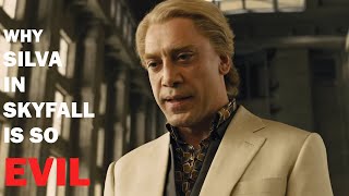 Why Silva in Skyfall is so evil