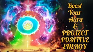 Boost Your Aura And Protect Positive energy | Activate Kundalini Power Meditation | Chakra Cleansing