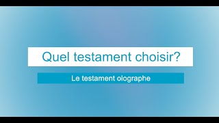 « Quel testament choisir? Olographe (Centre Paul-André Crépeau de droit privé et comparé/ Éducaloi)