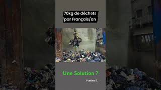 Nombre de kg de déchets par Français et par An. UNE SOLUTION?