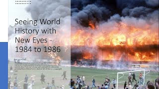 Seeing World History with New Eyes - 1984 to 1986