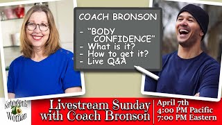 Body Confidence with Coach Bronson! Live Q&A 7PM Eastern 4PM Pacific