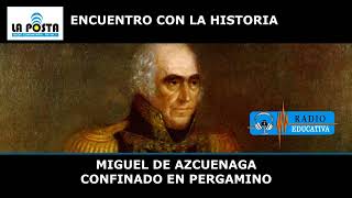 ENCUENTRO CON LA HISTORIA  -   MIGUEL DE AZCUENAGA EN PERGAMINO