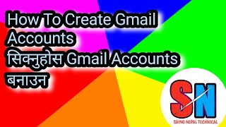 How to create gmail Accounts सिकौ Gmail Accounts create गर्नु मोबाइल बाट