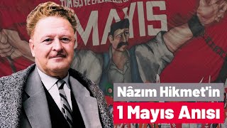 Nâzım Hikmet'in En Güzel 1 Mayıs Anısı