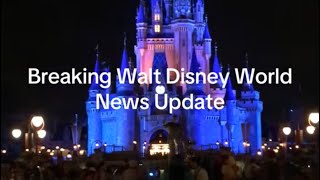 Breaking Walt Disney World News Update