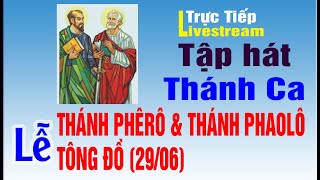 🔴 THÁNH PHÊRÔ & THÁNH PHAOLÔ TÔNG ĐỒ (29/06) | Tập Hát Thánh Ca