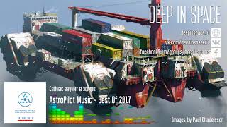 Стрим для Deep in Space (AstroPilot Music - Best Of 2017)