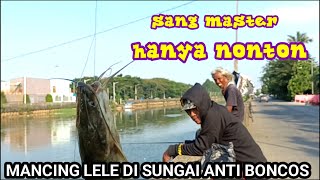 MANCING IKAN LELE ‼️ DI SUNGAI ANTI BONCOS