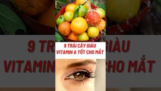 9 Trái Cây Giàu Vitamin A Tốt Cho Mắt#biquyetsongkhoetre #shortsvideo #food