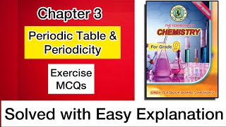 Matric Class 9 Solved MCQs - Periodic Table  & Periodicity -Chapter 3