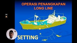 Operasi Penangkapan Long Line (Setting)