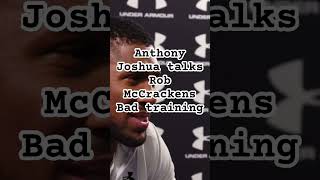 Anthony Joshua talks rob McCrackens bad training