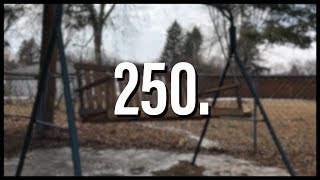 250 Subscribers.