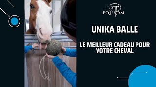 Unika balle, le meilleur cadeau pour votre cheval