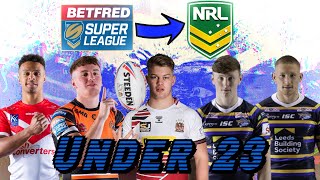 5 Super League Players (Under 23) Destined For The NRL