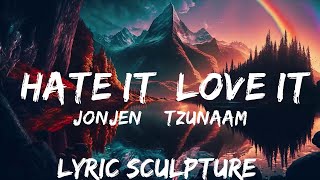 JONJEN & Tzunaami - Hate It, Love It (Lyrics) ft. GLNNA [7clouds Release]  | 30mins with Chilling