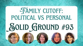 Family Cutoff, The Personal Weaponized for Political Purposes: Solid Ground #93