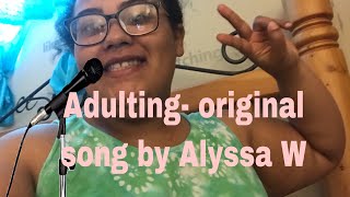 Adulting- Original by Alyssa W