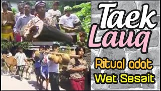 Ritual Adat Taek Lauq Wet Sesait, Kayangan, Lombok Utara (Bagian Pertama)