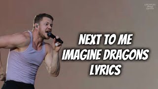 Imagine Dragons - Next To Me (Lyrics)