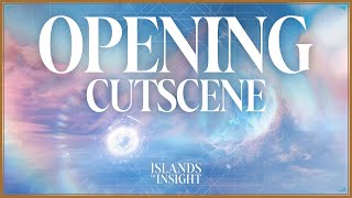 Islands of Insight | Opening Cutscene