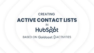 Creating Active Contact Lists in HubSpot based on Goldcast Activities