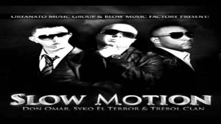 Slow Motion - Syko "El Terror" Ft. Don Omar & Trebol Clan (Original) ★REGGAETON 2011★ / LIKE