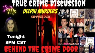 True Crime Discussion - The Delphi Murders and Other Cases