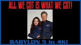 Babylon 5 - 4K - Sheridan : All We Got is What we Got!