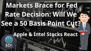 Markets Brace for Fed Rate Decision:Will We See a 50 Basis Point Cut?| Apple & Intel Stocks React#10