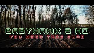 BABYHAWK 2 HD - YOU NEED THIS QUAD!!