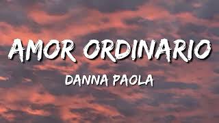 Danna Paola - Amor Ordinario (Lyrics)