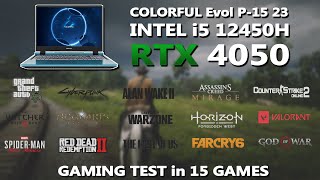 COLORFUL Evol P15 - RTX 4050 + i5 12450H Gaming Benchmark Test | Tested in 15 Games | RTX 4050 |