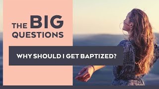 Why should I be baptized?