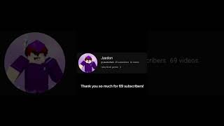 Tysm for 69 subscribers!