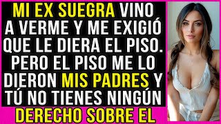 Mi ex suegra vino a verme y me exigió que le diera el piso. Pero el piso me lo dieron mis padres.