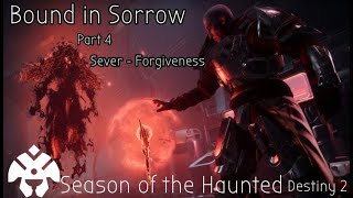 Bound in Sorrow Part 4 Sever - Forgiveness ||| Season 17 Destiny 2