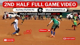 2ND HALF | VILLA MARSEILLE FC🆚FUTHI FUTHI FC | PRALS HERITAGE GAMES 2024 | KASI DISKI TO THE WORLD |