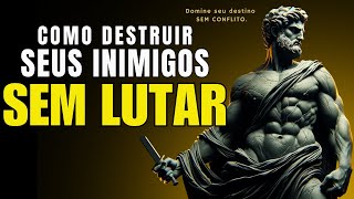 9 MANEIRAS DE DESTRUIR seu inimigo sem LUTAR - Estoicismo