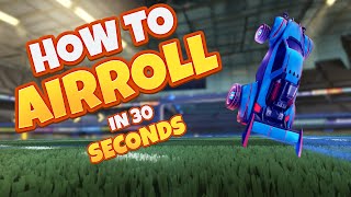 Rocket League AIR ROLL in less than 30 seconds